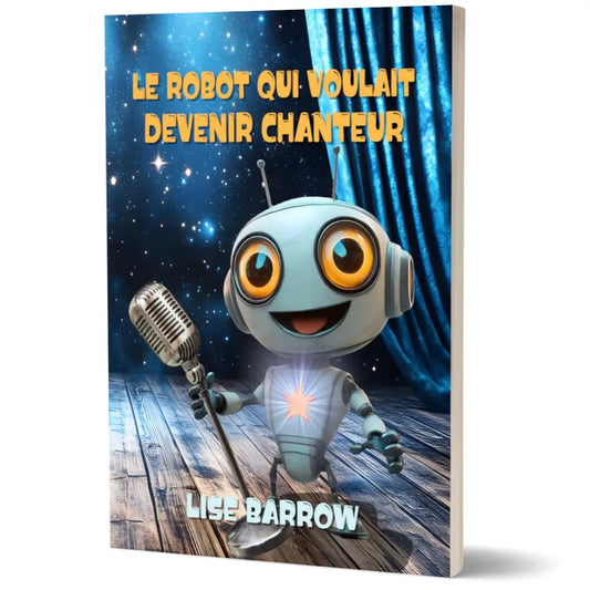 Le Robot qui voulait devenir chanteur - roman jeunesse fantasy / SF